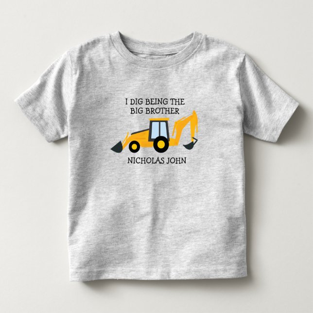 I dig being a big brother construction truck NAME Toddler T-shirt (Front)