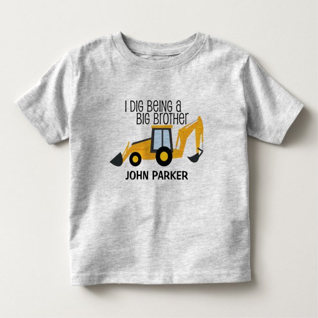 I dig being a big brother construction truck NAME Toddler T-shirt (Front)
