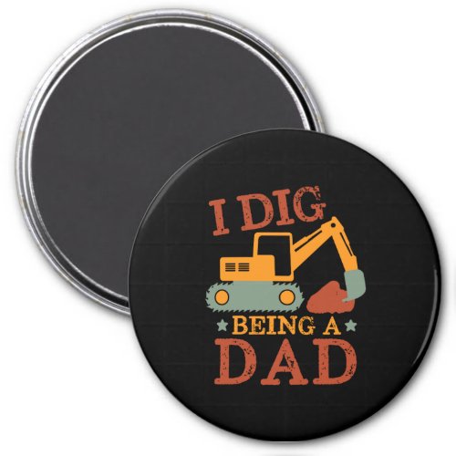 I Dig Being a Dad Excavator Cartoon New Father Magnet