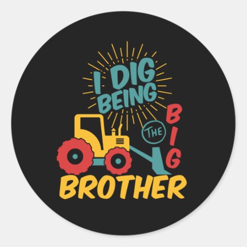 I Dig Being Big Brother Cute Tractor Cartoon Classic Round Sticker