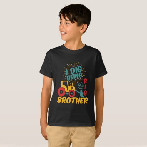 I Dig Being Big Brother Cute Tractor Cartoon T_Shirt