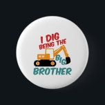 I Dig Being Big Brother Excavator Tractor Cartoon Button<br><div class="desc">I Dig Being The Big Brother merchandize for your firstborn, son to let him know you're pregnant and expecting a baby boy or girl. Decorated with a cute and colorful excavator tractor cartoon for builder boys who love heavy construction vehicle and transport. This pregnancy announcement and brotherhood design is perfect...</div>