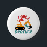 I Dig Being Big Brother Excavator Tractor Cartoon Button<br><div class="desc">I Dig Being The Big Brother merchandize for your firstborn, son to let him know you're pregnant and expecting a baby boy or girl. Decorated with a cute and colorful excavator tractor cartoon for builder boys who love heavy construction vehicle and transport. This pregnancy announcement and brotherhood design is perfect...</div>