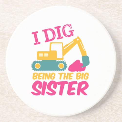 I Dig Being Big Sister Excavator Tractor Builder Coaster