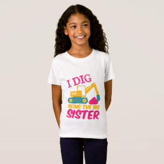 I Dig Being Big Sister Excavator Tractor Builder T-Shirt