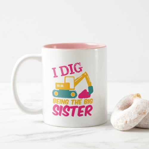 I Dig Being Big Sister Excavator Tractor Builder Two_Tone Coffee Mug