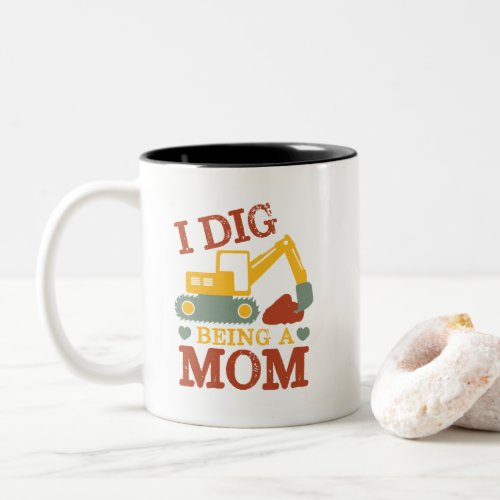 I Dig Being Mom Excavator Cartoon for New Mother Two_Tone Coffee Mug