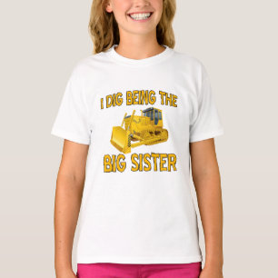 I dig being the big sister construction T-Shirt