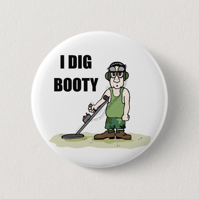 I Dig Booty Metal Detecting Guy Button (Front)
