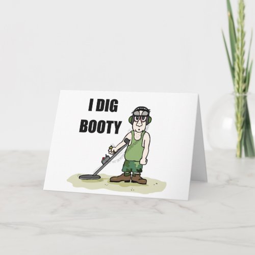 I Dig Booty Metal Detecting Guy Card