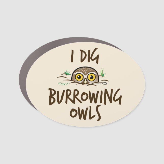 I Dig Burrowing Owls Car Magnet (Front)
