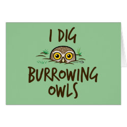 I Dig Burrowing Owls Greeting Card