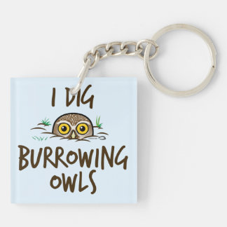 I Dig Burrowing Owls Keychain
