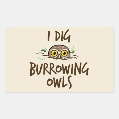 I Dig Burrowing Owls Rectangular Sticker