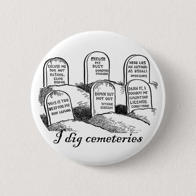I Dig Cemeteries Pinback Button (Front)
