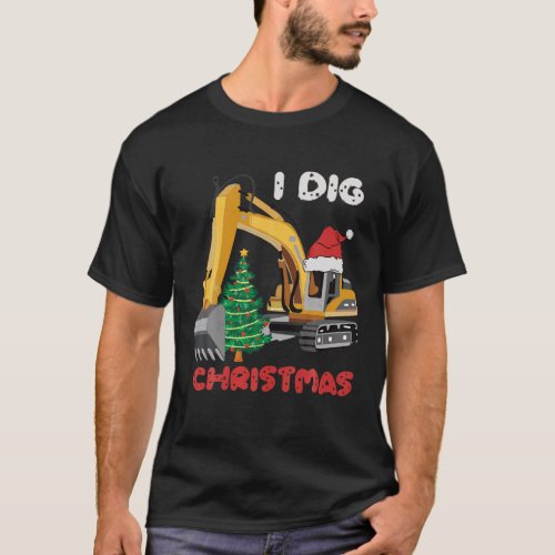 I Dig Christmas Backhoe Tractor With Christmas Tre T_Shirt