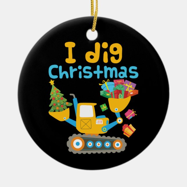I Dig Christmas Excavator Xmas Ceramic Ornament (Front)