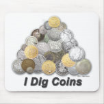 I Dig Coins Mouse Pad at Zazzle