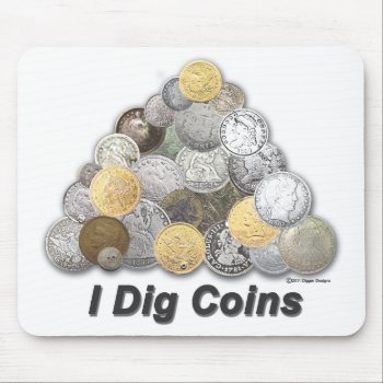 I Dig Coins Mouse Pad by DiggerDesigns at Zazzle
