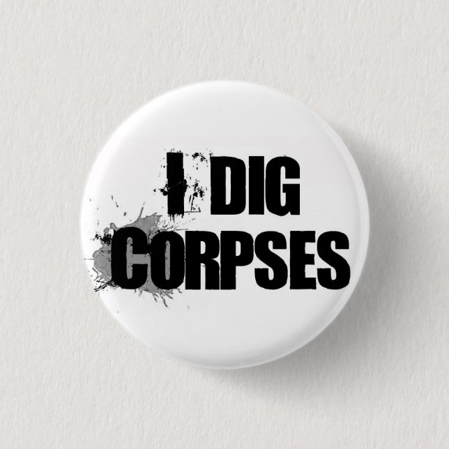 I Dig Corpses button (Front)