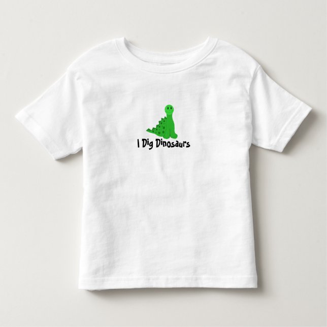 I Dig Dinosaurs Toddler T-shirt (Front)