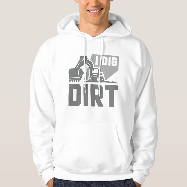 I Dig Dirt Hoodie (Front)