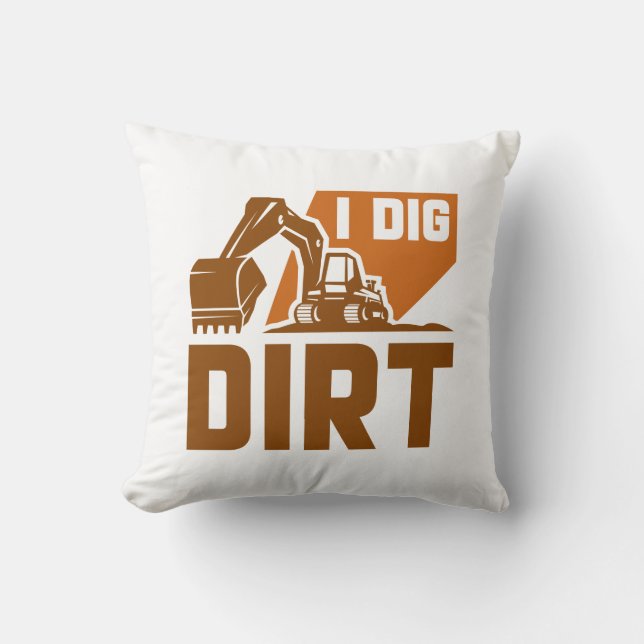 I Dig Dirt Throw Pillow (Front)