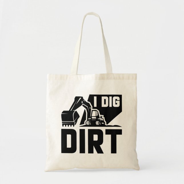 I Dig Dirt Tote Bag (Front)