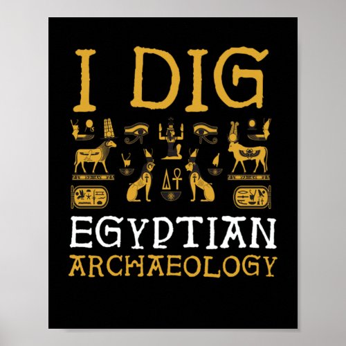I Dig Ecyptian Archaeology Egypt Pyramid Poster