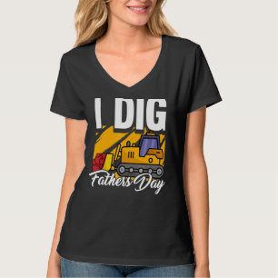 I Dig Fathers Day Cool Excavator Construction Dad  T-Shirt