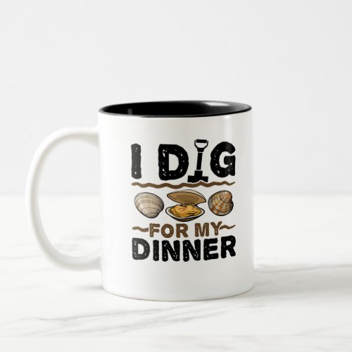 I Dig for My Dinner Clamming Clam Digging Two_Tone Coffee Mug