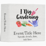 I Dig Gardening Cute Garden Gift Gardener 3 Ring Binder