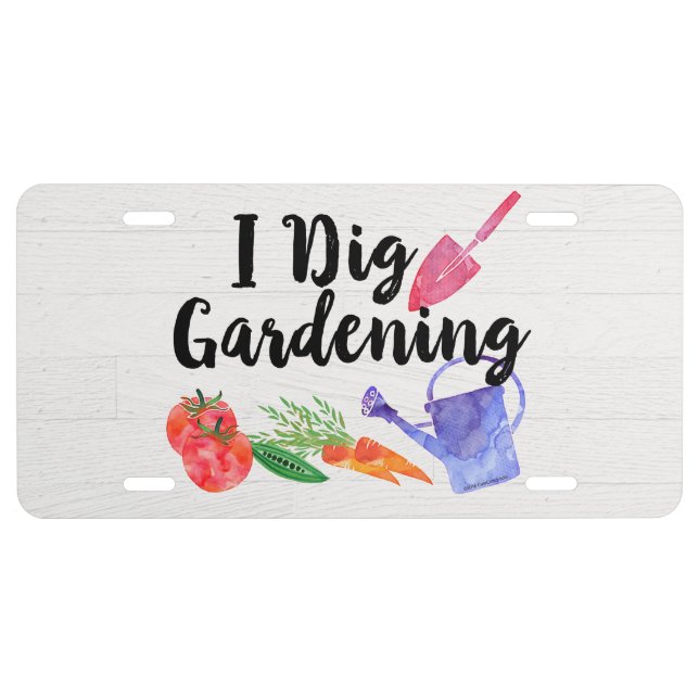 I Dig Gardening Cute Garden Gift Gardener License Plate (Front)