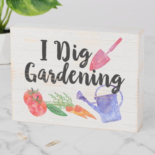 I Dig Gardening Cute Garden Gift Gardener Wooden Box Sign