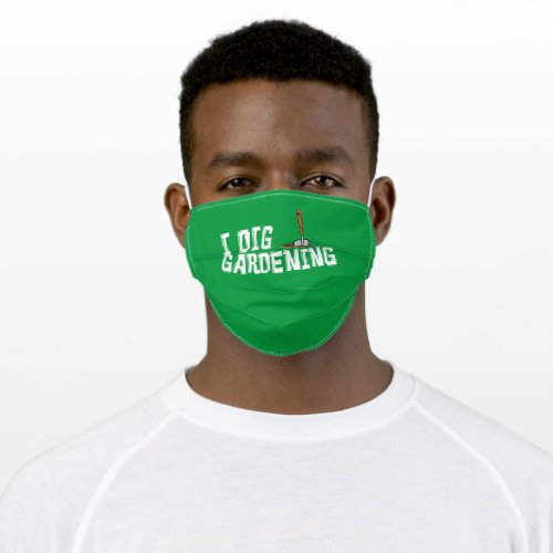 I Dig Gardening Garden Pun Adult Cloth Face Mask