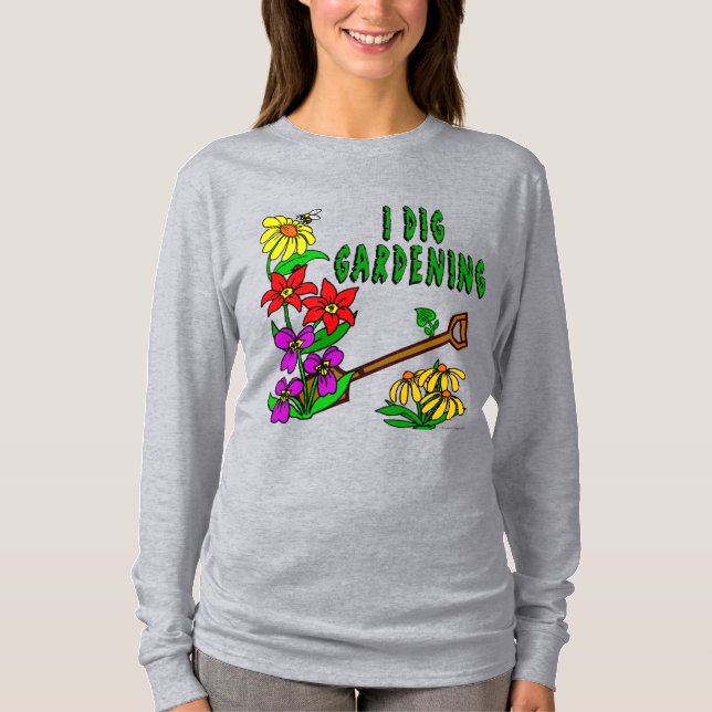 I Dig Gardening Gardener Saying T-Shirt (Front)