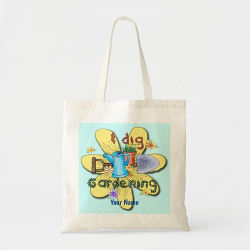 I Dig Gardening Tote Bag