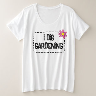 I Dig Gardening Women's Plus Size T-Shirt