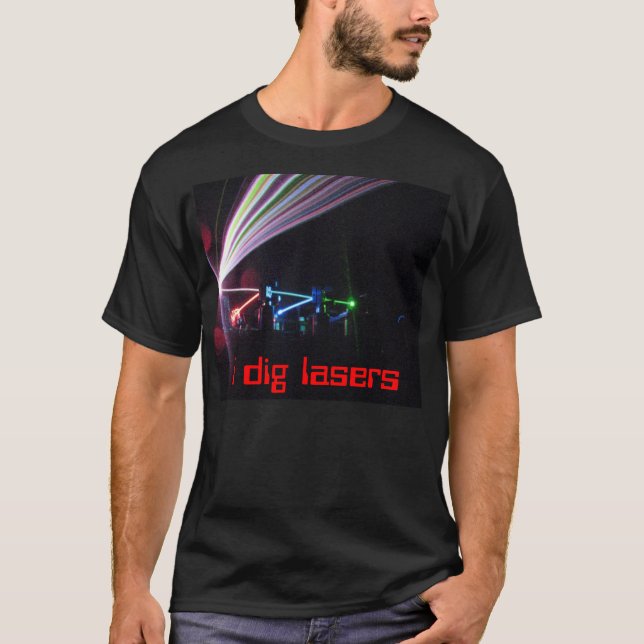 I dig lasers T-Shirt (Front)