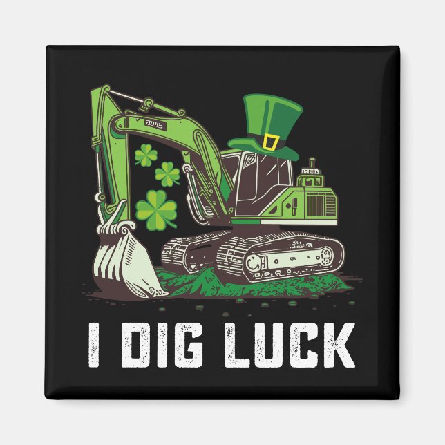 I Dig Luck Excavator St Patrick's Day Irish Magnet (Front)