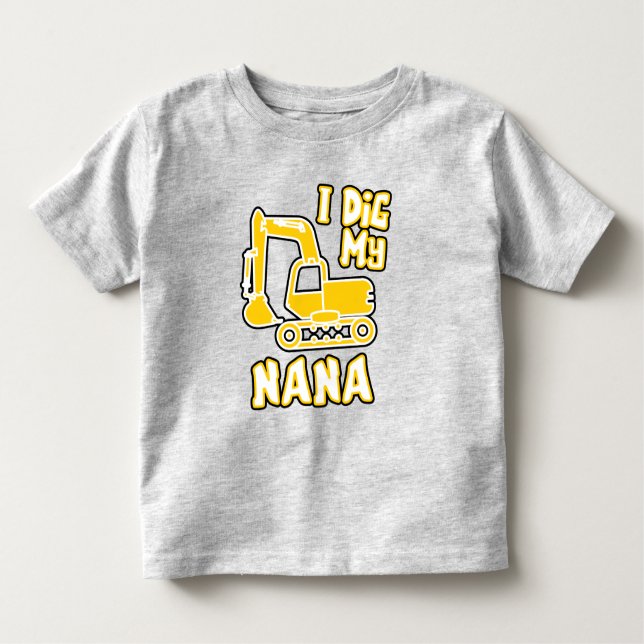 I Dig My Nana Toddler T-shirt (Front)