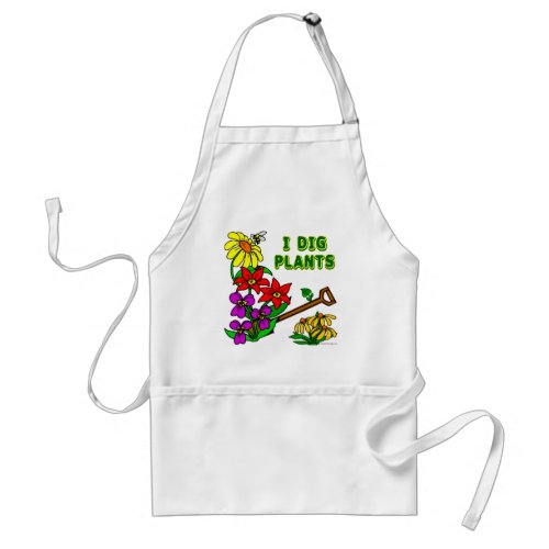 I Dig Plants Flower Gardener Saying Apron