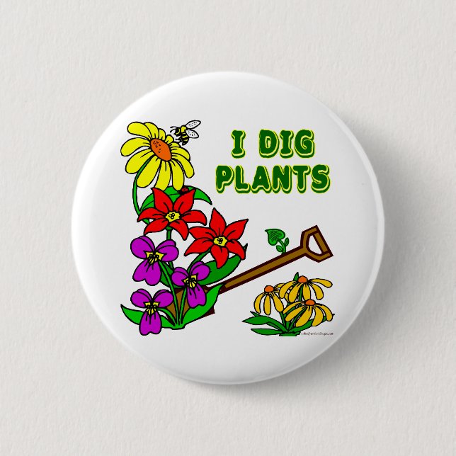 I Dig Plants Gardener Saying Pinback Button (Front)