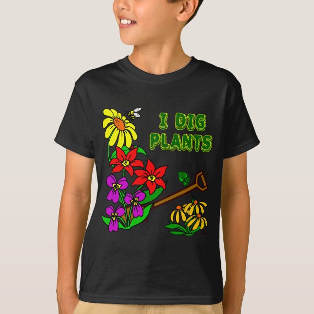 I Dig Plants Gardener Saying T-Shirt (Front)