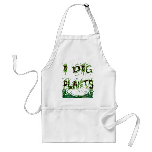 I Dig Plants Gardener Slogan Apron