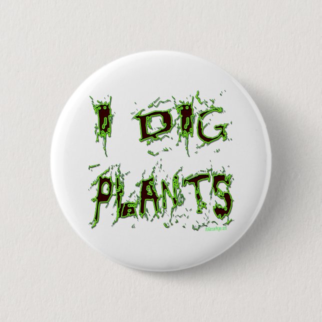I Dig Plants Gardener Slogan Pinback Button (Front)