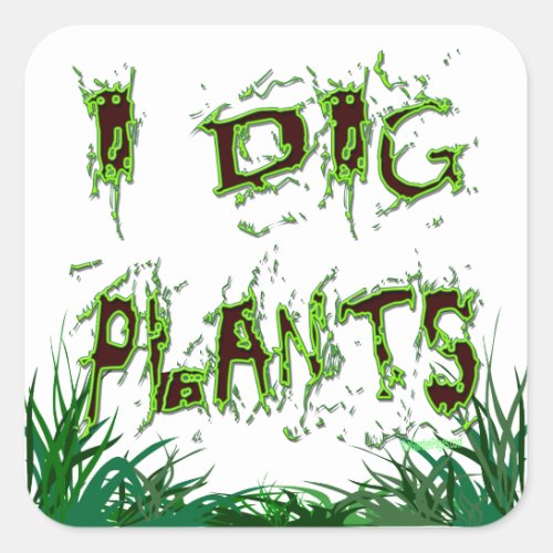 I Dig Plants Gardener Slogan Sticker