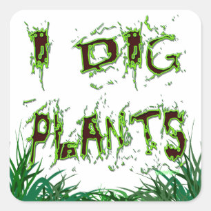 I Dig Plants Gardener Slogan Sticker