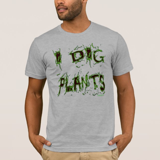 I Dig Plants Messy Gardener Slogan T-shirt (Front)