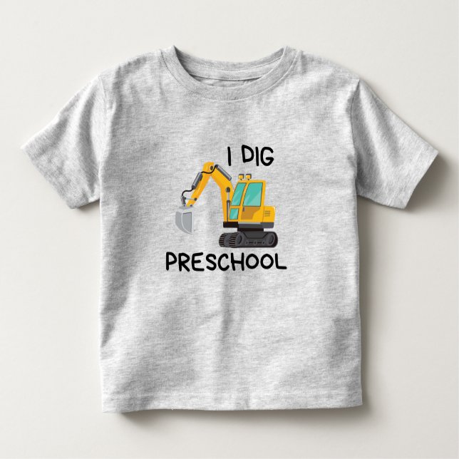 I Dig Preschool  Toddler T-shirt (Front)
